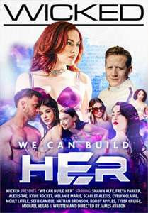 We Can Build Her (Wicked Pictures)